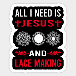 I Need Jesus And Lace Making Lacemaking Sticker